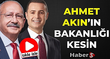 Ahmet Akın'ın Bakanlığı Kesin