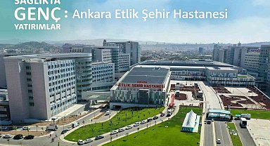 Ankara Etlik Şehir Hastanesi'nde 2 milyondan fazla vatandaş muayene oldu