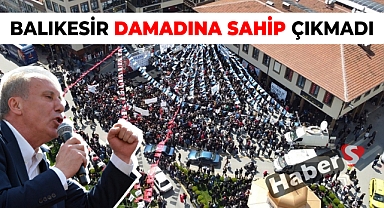 Balıkesir Damadına Sahip Çıkmadı