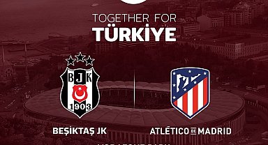 Beşiktaş ile Atletico Madrid, depremzedeler için karşılaşacak