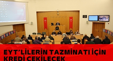   EYT’lilerin Tazminatı İçin Kredi Çekilecek  