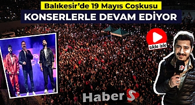 BALIKESİR'DE 19 MAYIS COŞKUSU KONSERLERLE DEVAM EDİYOR