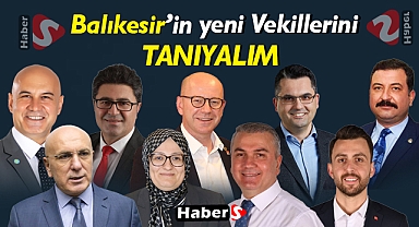 Balıkesir'in Yeni Vekillerini Tanıyalım