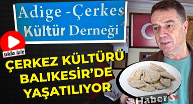 Çerkes Kültürü Balıkesir'de Yaşatılıyor