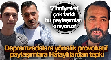 Depremzedelere yönelik provokatif paylaşımlara Hataylılardan tepki