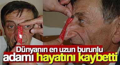 Dünyanın en uzun burunlu adamı hayatını kaybetti