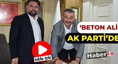 BETON ALİ AK PARTİ'DE