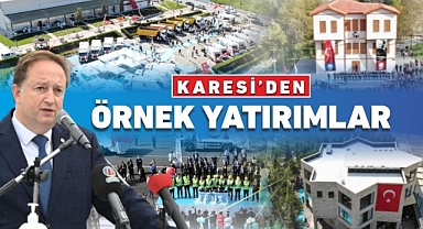 KARESİ’DEN ÖRNEK YATIRIMLAR