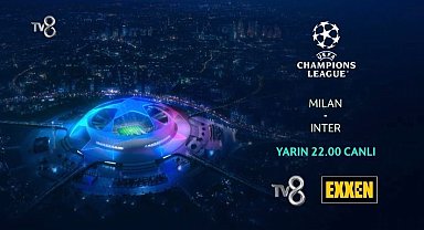 Şampiyonlar Ligi heyecanı TV8'de yaşanacak