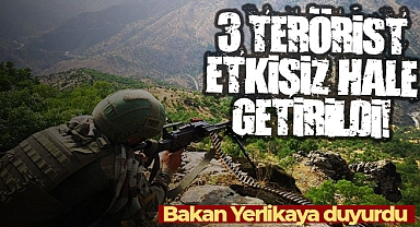 Bakan Yerlikaya, Hakkari Yüksekova'da 3 teröristin etkisiz hale getirildiğini duyurdu