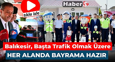 Balıkesir Başta Trafik Olmak Üzere Her Alanda Bayrama Hazır