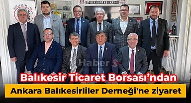 Balıkesir Ticaret Borsası'ndan Ankara Balıkesirliler Derneği'ne ziyaret