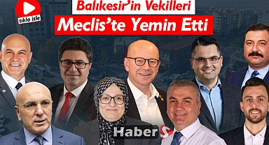 BALIKESİR VEKİLLERİ MECLİS'TE YEMİN ETTİ