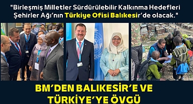 BM'DEN BALIKESİR'E VE TÜRKİYE'YE ÖVGÜ