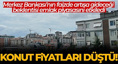 Merkez Bankası'nın faiz yükselteceği beklentisi konut fiyatlarını düşürdü