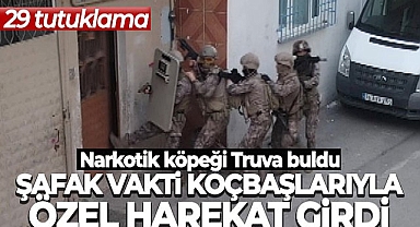 Şafak vakti koçbaşlarıyla özel harekat girdi: 29 tutuklama