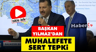 Başkan Yılmaz'dan Muhalefete Sert Tepki