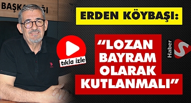 Lozan Bayram Olarak Kutlanmalı