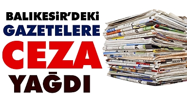 Balıkesir'deki Gazetelere Ceza Yağdı