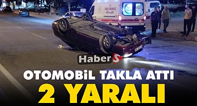 Otomobil takla attı: 2 yaralı