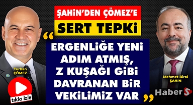 Şahin'den Çömez'e Sert tepki