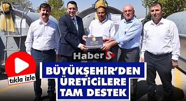 Büyükşehir’den Üreticilere Tam Destek