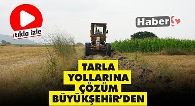 Tarla Yollarına Çözüm Büyükşehir’den