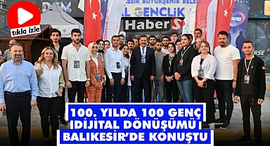 100. Yılda 100 Genç Dijital Dönüşümü Balıkesir'de Konuştu