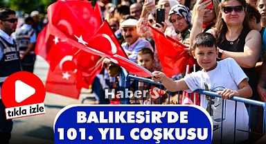 BALIKESİR’DE 101’İNCİ YIL COŞKUSU