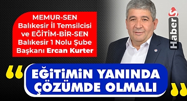 “Eğitimin Yanında Çözümde Olmalı”