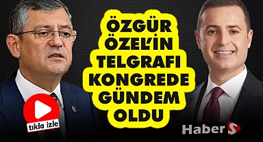 Özgür Özel’in Telgrafı Kongrede Gündem Oldu