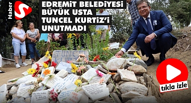 Edremit Belediyesi Büyük Usta Tuncel Kurtiz'i Unutmadı