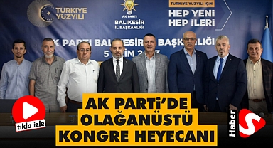 Ak Parti'de Olağanüstü Kongre Heyecanı