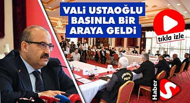 Vali Ustaoğlu Basınla Bir Araya Geldi