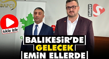 Balıkesir'de Gelecek Emin Ellerde