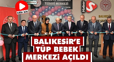 Balıkesir'e Tüp Bebek Merkezi Açıldı