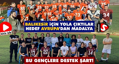 Balıkesir İçin Yola Çıktılar - Hedef Avrupa'dan Madalya