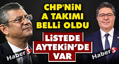 CHP'nin A Takımı Belli Oldu