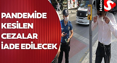 Pandemi Cezaları İade Ediliyor