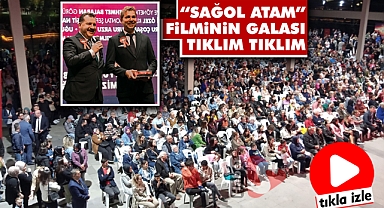 Sağol Atam Filminin Galası Tıklım Tıklım
