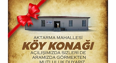 Aktarma Mahallesi Köy Konağı açılıyor