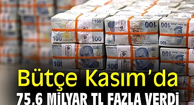 Bütçe Kasım’da 75,6 Milyar TL Fazla Verdi