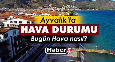 Ayvalık'ta 5 Ocak'ta Hava Durumu Nasıl Olacak?