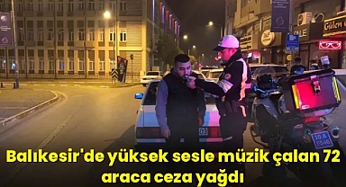 Balıkesir'de 72 araca ceza yağdı