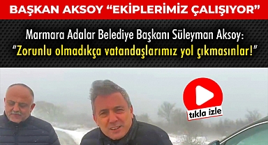 Başkan Aksoy “Ekiplerimiz Çalışıyor”