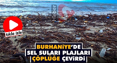Burhaniye'de Sel Suları Plajları Çöplüğe Çevirdi