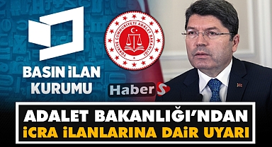 Adalet Bakanlığı’ndan İcra İlanlarına Dair Uyarı