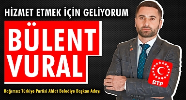 Bağımsız Türkiye Partisi'nden Ahlat'a Güçlü Aday: Bülent Vural