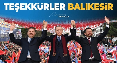 Balıkesir, Cumhurbaşkanı'nı bağrına bastı