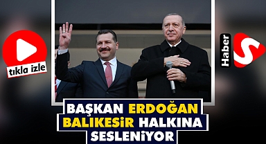 Başkan Erdoğan Balıkesir Halkına Sesleniyor